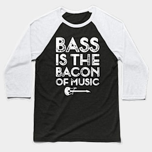 Bass is the Bacon of Music Funny Bassist Baseball T-Shirt